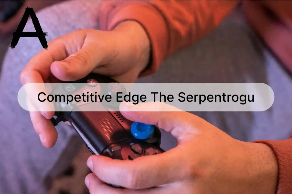 competitive edge the serpentrogue